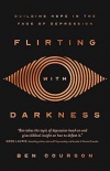 Flirting with Darkness - Building Hope in the Face of Depression